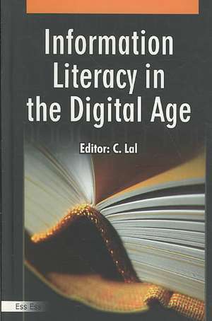 Information Literacy in the Digital Age de C Lal Ph.D.