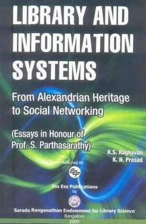 Library & Information Systems: From Alexandrian Heritage to Social Networking de Dr K S Raghavan