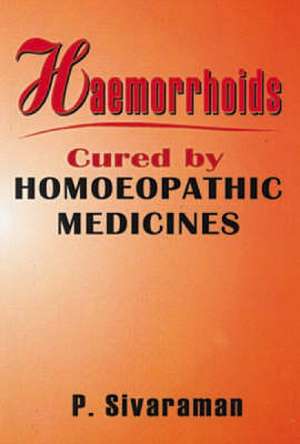 Heamorrhoids: Cured by Homoeopathic Medicines de Unknown contributor