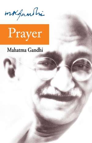 Prayer de Mohandas K. Gandhi
