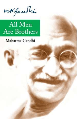 All Men Are Brothers de Mohandas K. Gandhi