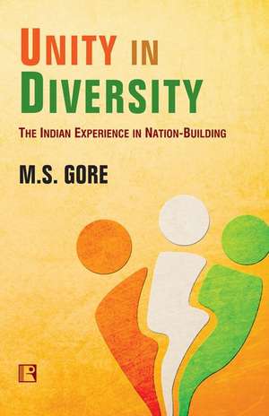 Unity in Diversity: The Indian Experience in Nation-Building de M. S. Gore