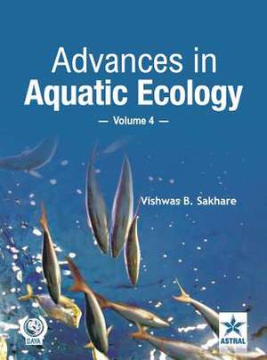 Advances in Aquatic Ecology Vol. 4 de Vishwas B Sakhare