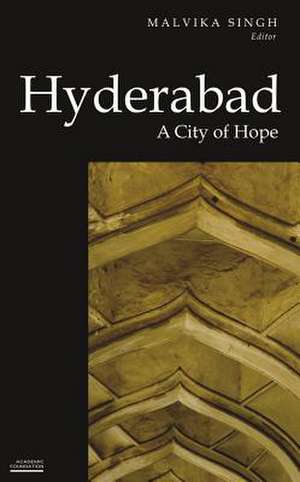 Hyderabad: A City of Hope de Malvika Singh