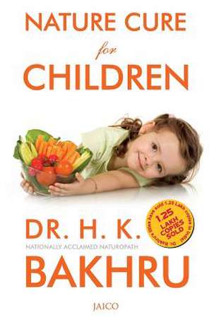 Nature Cure for Children de Dr H. K. Bakhru