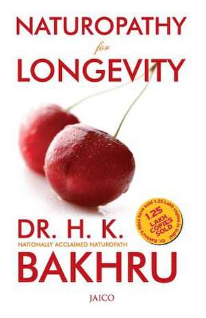 Naturopathy for Longevity de Dr H. K. Bakhru