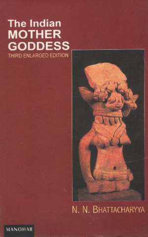 Indian Mother Goddess de N. N. Bhattacharyya