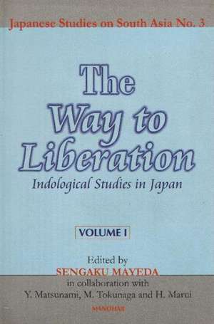 Way to Liberation: Indological Studies in Japan -- Volume 1 de Sengaku Mayeda