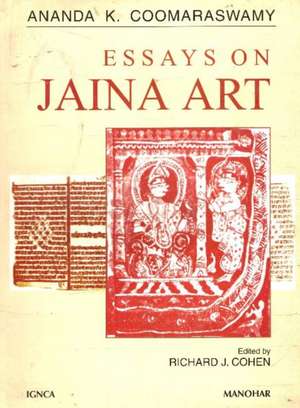 Essays on Jaina Art: Ananda K. Coomaraswamy de Dr Richard J Cohen