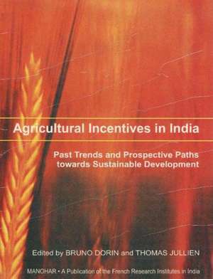 Agricultural Incentives in India: Past Trends & Prospective Paths Towards Sustainable Development de Bruno Dorin PhD