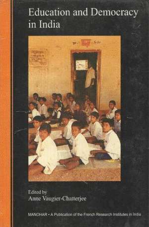 Education & Democracy in India de Anne Vaugier-Chatterjee