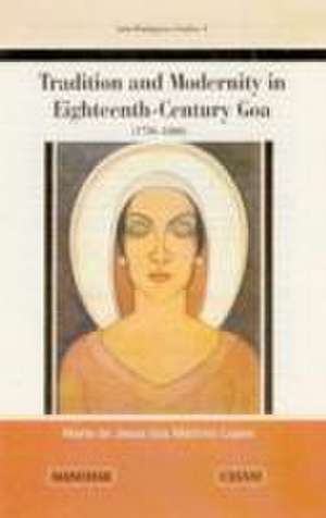 Tradition & Modernity in Eighteenth-Century Goa (1750-1800) de Maria de Jesus dos Mrtires Lopes PhD