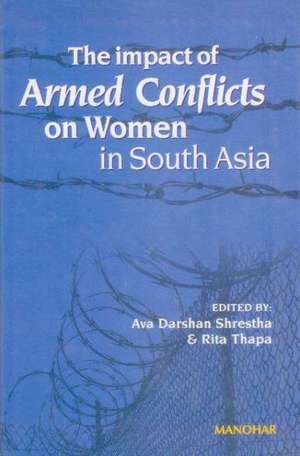 Impact of Armed Conflicts on Women in South Asia de Ava Darshan Shreshta PhD