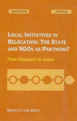 Local Initiatives in Relocation: The State & NGOs as Partners from Research to Action de Maartje van Erd