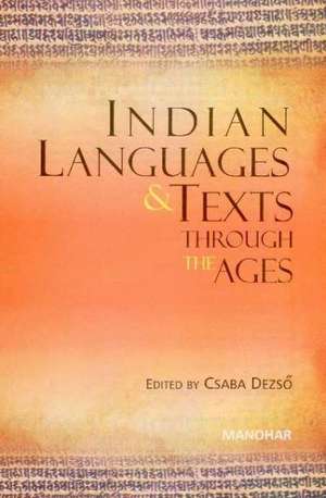 Indian Languages & Texts: Through the Ages de Csaba Dezs