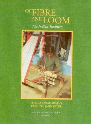 Of Fibre & Loom: The Indian Tradition de Lotika Varadarajan