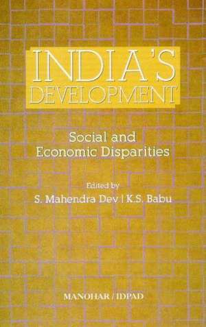 India's Development: Social & Economic Disparities de S. Mahendra Dev