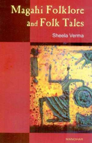 Magahi Folklore & Folk Tales de Sheela Verma