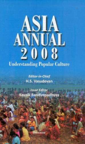 Asia Annual 2008: Understanding Popular Culture de H S Vasudevan