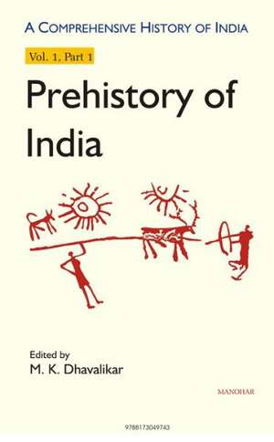 Comprehensive History of India: Prehistory of India -- Volume I: Part 1 de M. K. Dhavalikar