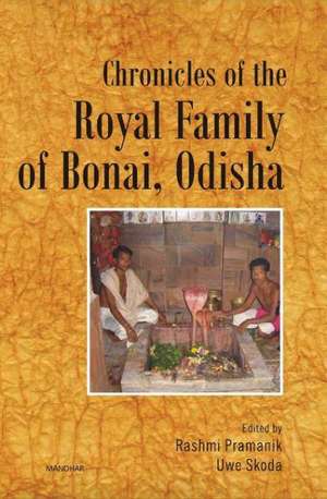 Chronicles of the Royal Family of Bonai (Odisha) de Rashmi Pramanik