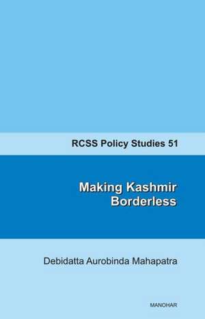 Making Kashmir Borderless de Debidatta Aurobinda Mahapatra