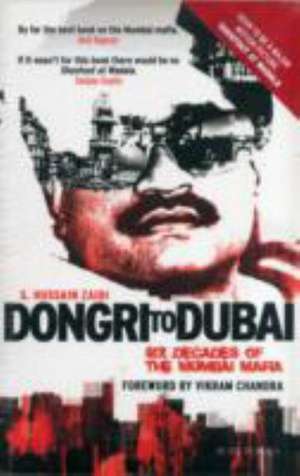 Dongri to Dubai: Six Decades of Mumbai Mafia de S. Hussain Zaidi