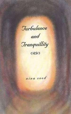 Turbulence & Tranquillity de Nina Sood