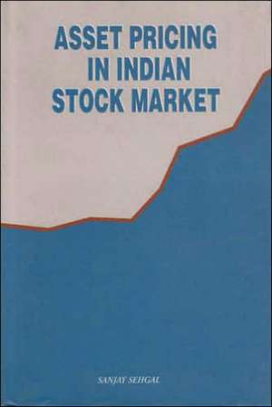 Asset Pricing in Indian Stock Market de Sanjay Sehgal