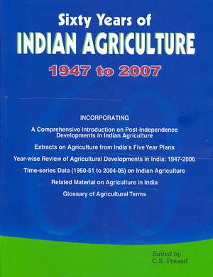 Sixty Years of Indian Agriculture - 1947 to 2007 de C. S. Prasad