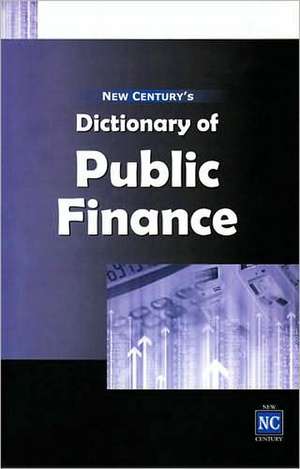 New Century's Dictionary of Public Finance de New Century