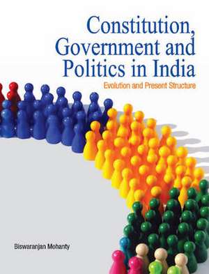 Constitution, Government & Politics in India de Biswaranjan Mohanty