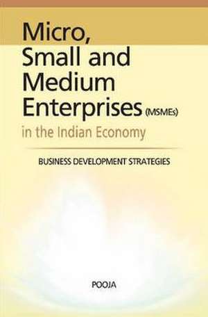 Micro, Small & Medium Enterprises in the Indian Economy de Pooja