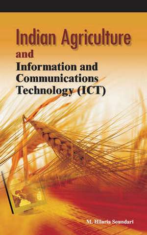 Indian Agriculture and Information and Communications Technology (Ict) de M. Hilaria Soundari