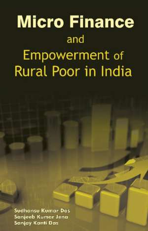 Micro Finance & Empowerment of Rural Poor in India de Sudhanshu Kr Das