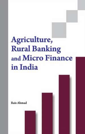 Agriculture, Rural Banking & Micro Finance in India de Rais Ahmad