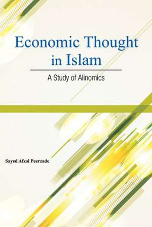 Economic Thought in Islam: A Study of Alinomics de Sayed Afzal Peerzade