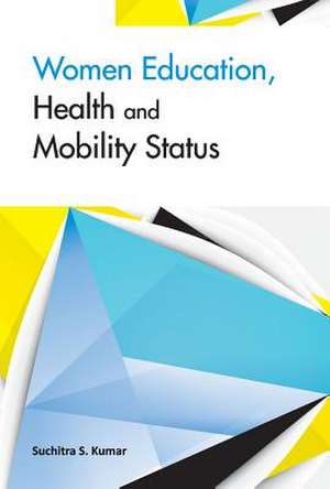 Women Education, Health & Mobility Status de Suchitra S. Kumar