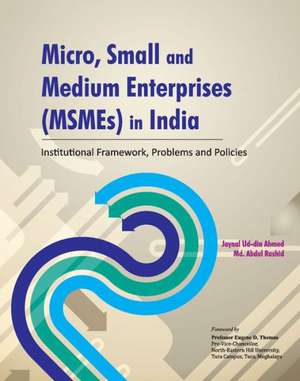 Micro, Small and Medium Enterprises (Msmes) in India: Institutional Framework, Problems and Policies de Jaynal Ud-Din Ahmed