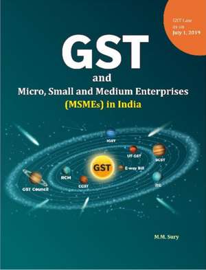 GST and Micro, Small and Medium Enterprises (MSMEs) in India de M.M.M.D. Sury