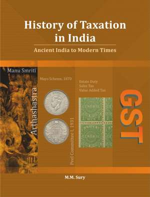 History of Taxation in India: Ancient India to Modern Times de Dr. M M Sury