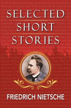 Selected Stories of Nietzsche de Friedrich Nietzsche