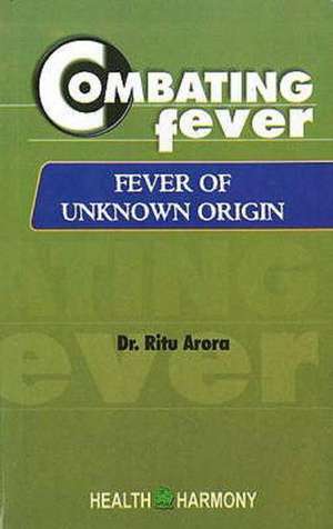 Combating Fever de Ritu Arora