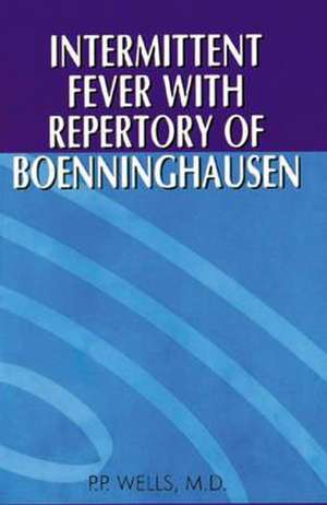 Intermittent Fever with Repertory of Boenninghausen de P. P. Wells