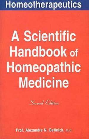 Scientific Handbook of Homeopathic Medicine: 2nd Edition de Professor Alexandra N Delinick MD