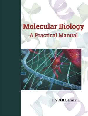 MOLECULAR BIOLOGY A Practical Manual de P. V. G. K. Sarma