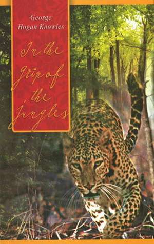 In the Grip of the Jungles de Georg Hogan Knowles