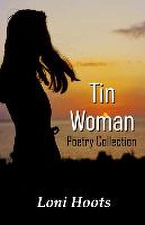 Tin Woman de Loni Hoots