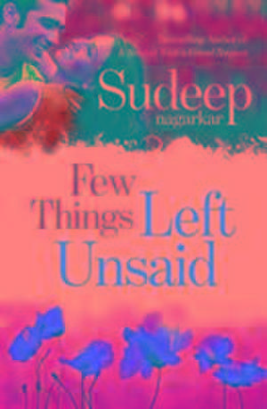 Few Things Left Unsaid de Sudeep Nagarkar