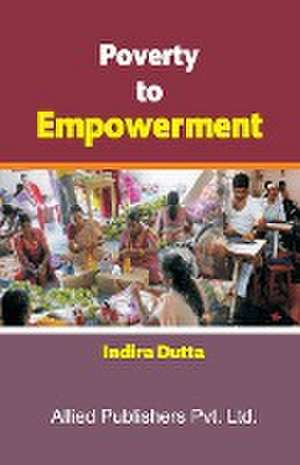 Poverty to Empowerment de Indira Dutta